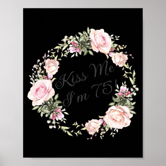 Funny Kiss Me Im 75 Nk Roses Floral  Poster (Voorkant)