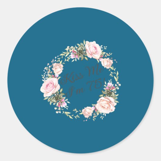 Funny Kiss Me Im 75 Nk Roses Floral Ronde Sticker (Voorkant)