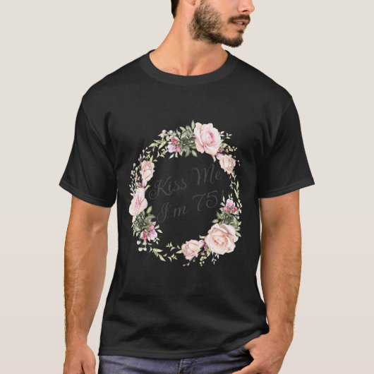 Funny Kiss Me Im 75 Nk Roses Floral T-shirt (Voorkant)
