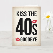 Funny Kiss The 40s Goodbye, 50th Birthday Kaart