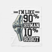 Funny Knee Replacement I'm Like 90% Human 10% Robo Fleece Deken (Voorkant)