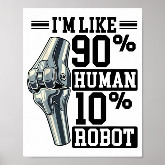 Funny Knee Replacement I'm Like 90% Human 10% Robo Poster (Voorkant)
