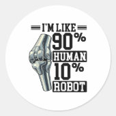 Funny Knee Replacement I'm Like 90% Human 10% Robo Ronde Sticker (Voorkant)