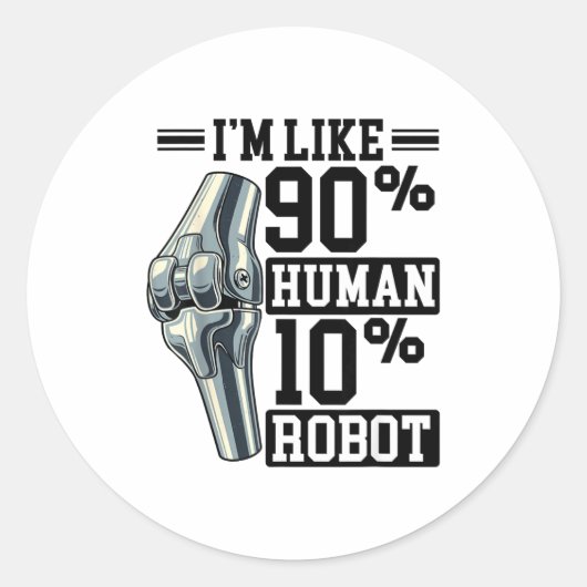 Funny Knee Replacement I'm Like 90% Human 10% Robo Ronde Sticker (Voorkant)