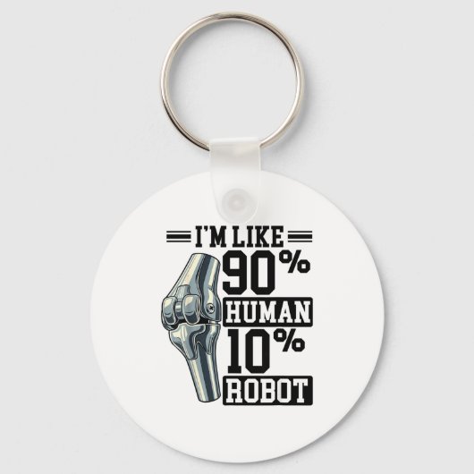 Funny Knee Replacement I'm Like 90% Human 10% Robo Sleutelhanger (Voorkant)