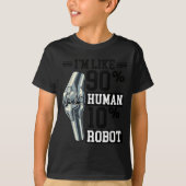 Funny Knee Replacement I'm Like 90% Human 10% Robo T-shirt (Voorkant)