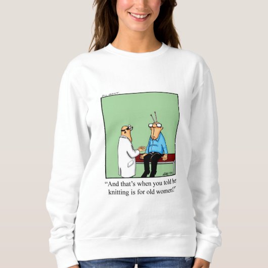 Funny Knitting Humor Sweatshirt (Voorkant)