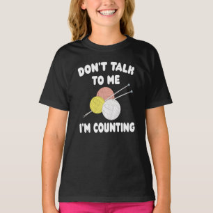 Funny Knitting Niet tegen mij, ik tel Knit Yarn. T-shirt