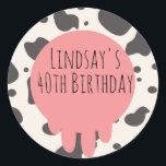 Funny Koe Print Adult Party 40th Birthday Ronde Sticker<br><div class="desc">Verjaardagsgunst Stickers met Cowprint en uitlaten voor een verjaardagsfeest voor volwassenen</div>