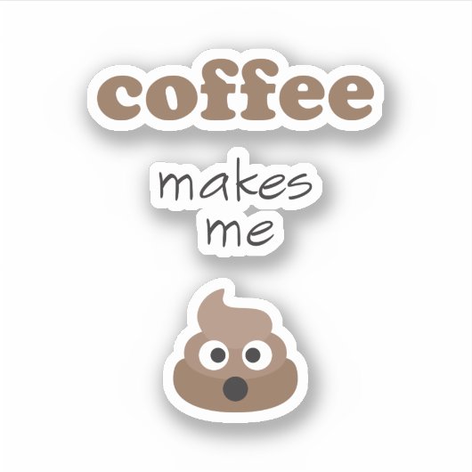Funny koffie maakt me emoji-zin sticker (Voorkant)