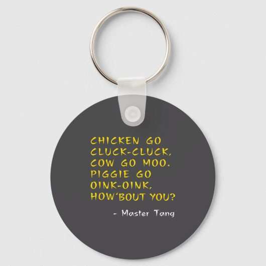 Funny Kung W Movie Quotes - Chicken Go Cluck Cow G Sleutelhanger (Voorkant)