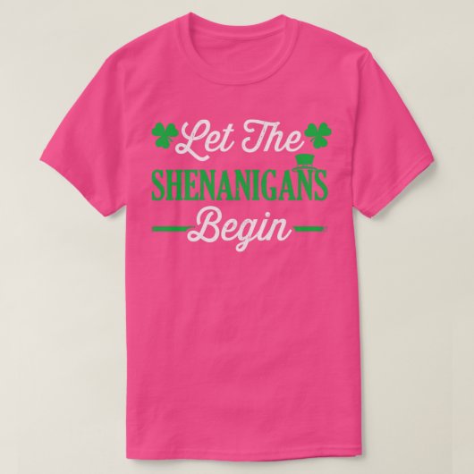 Funny laat de shenanzen beginnen voor St Patricks  T-shirt (Design voorkant)