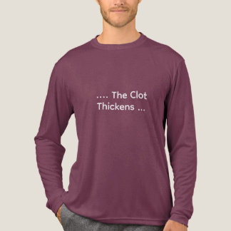 Funny Lab Tech “…The Clot Thickens” Coagulation Tri-Blend Shirt
