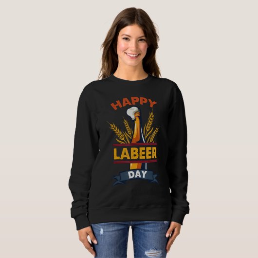 Funny Labor Day tee Happy Labeer Day tee Funny Dri Trui (Voorkant volledig)