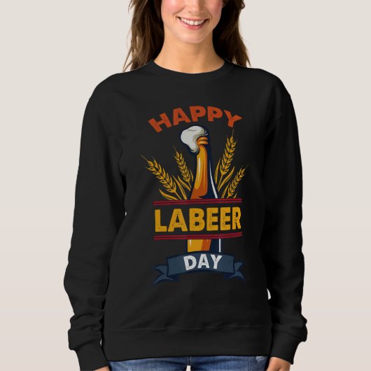 Funny Labor Day tee Happy Labeer Day tee Funny Dri Trui (Voorkant)