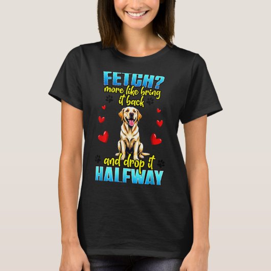 Funny Labrador Retriever Design For Dog Owner  T-shirt (Voorkant)