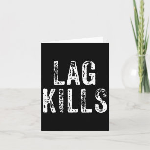 Funny Lag Kills Video Game PC Hardcore Gamer Gift Kaart