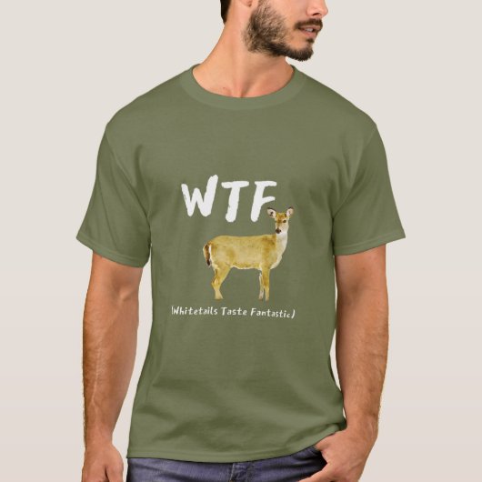 Funny Laugh WTF Whitetail Taste Fantastic Hunter T-shirt (Voorkant)