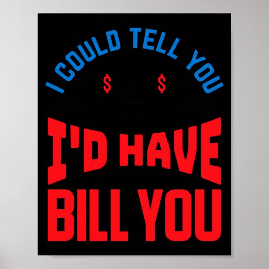 Funny Lawyer I Could Tell But Have To Bill You  Poster (Voorkant)