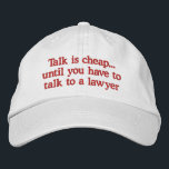 Funny Lawyer Petten<br><div class="desc">Grappig advocaat petten met luid gezegde over praten zijn goedkoop totdat je met een advocaat moet praten. Maakt een groot cadeau voor een advocaat,  rechter of jurist.</div>