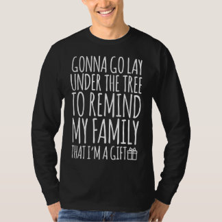 Funny Lay Under Christmas Tree Remind Family I'm A T-shirt