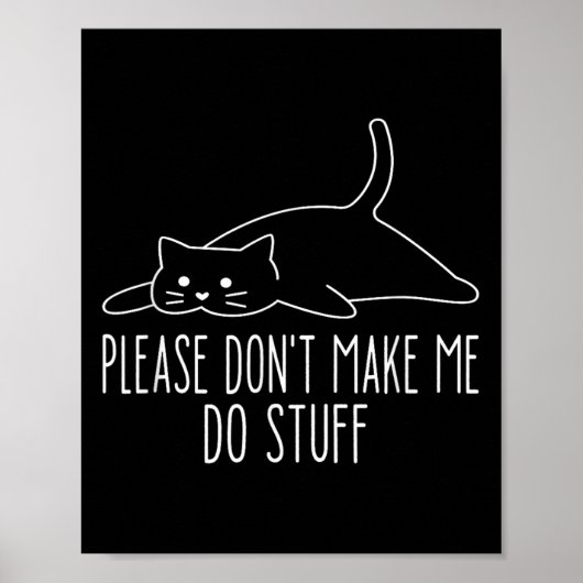 Funny Lazy Cat Please Don't Make Me Do Stuff Cool  Poster (Voorkant)