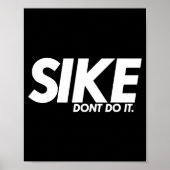 Funny Lazy Quote, Sike Dont Do It, Humor Meme  Poster (Voorkant)