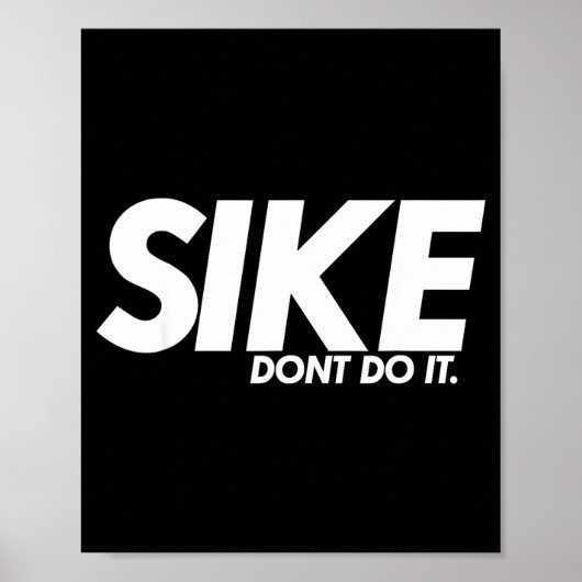Funny Lazy Quote, Sike Dont Do It, Humor Meme  Poster (Voorkant)