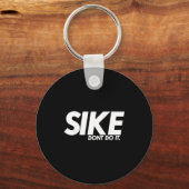 Funny Lazy Quote, Sike Dont Do It, Humor Meme  Sleutelhanger (Voorkant)