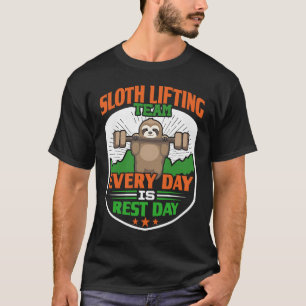 Funny Lazy Sloth Lifting Team Elke dag is rust. T-shirt
