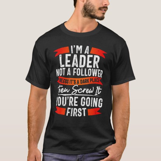 Funny Leader Not Follower TShirt, Funny Sarcasm T-shirt (Voorkant)