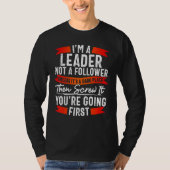 Funny Leader Not Follower TShirt, Funny Sarcasm T-shirt (Voorkant)