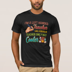 Funny left Handed Cool Educators School T-shirt