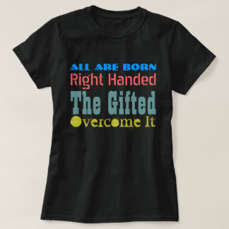 FUNNY LEFT HANDED CREATIVE TYPOGRAPHY T-SHIRT