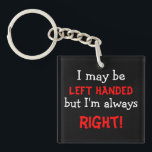 Funny left Handed Sleutelhanger<br><div class="desc">Show je grappige kant door deze grappige sleutelhanger te gebruiken met een linkshandige grap.</div>