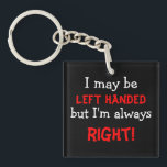 Funny left Handed Sleutelhanger<br><div class="desc">Show je grappige kant door deze grappige sleutelhanger te gebruiken met een linkshandige grap.</div>