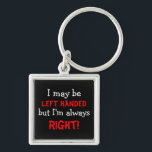 Funny left Handed Sleutelhanger<br><div class="desc">Show je humoristische kant door deze grappige sleutelhanger te dragen over linkshandig zijn. Kies uit verschillende stijlen.</div>
