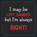 Funny left Handed Vierkante Sticker<br><div class="desc">Deze linkshandige sticker is een leuke manier om je humoristische kant te shows. Kies uit verschillende stijlen.</div>