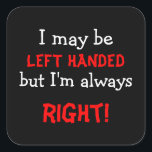 Funny left Handed Vierkante Sticker<br><div class="desc">Deze linkshandige sticker is een leuke manier om je humoristische kant te shows. Kies uit verschillende stijlen.</div>