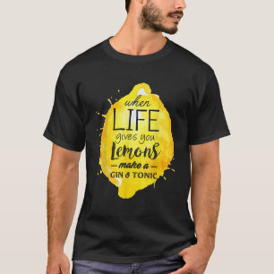Funny Lemons Gin Tonic Lover Drink Quote Gift M T-shirt