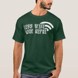 Funny Less Wifi more Nephi Missionary Mormon LDS H T-shirt
