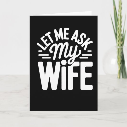 Funny Let Me Ask My Wife Marriage Humor Quote Kaart (Voorkant)