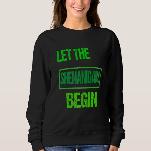Funny Let the Shenanigans start St Patrick's Day S Trui (Voorkant)