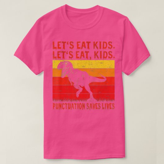 Funny Let's Eat Kinder Punctuation bewaart Lives G T-shirt (Design voorkant)