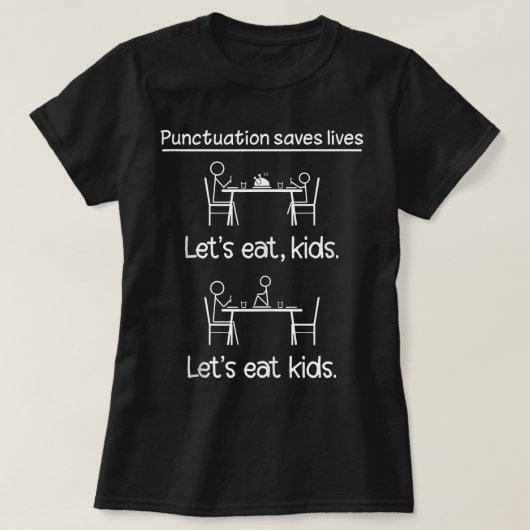 Funny Let's Eat Kinder Punctuation bewaart Lives G T-shirt (Design voorkant)