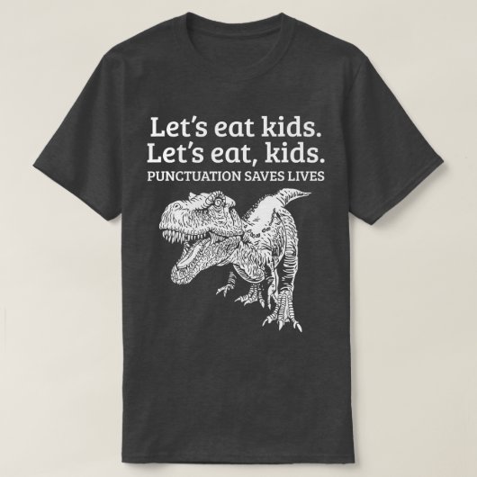 Funny Let's Eat Kinder Punctuation bewaart Lives G T-shirt (Design voorkant)