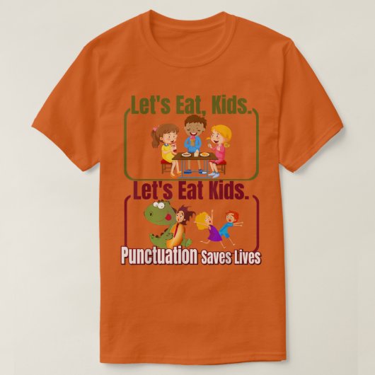 Funny Let's Eat Kinder Punctuation bewaart Lives G T-shirt (Design voorkant)