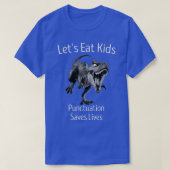 Funny Let's Eat Kinder Punctuation bewaart Lives G T-shirt (Design voorkant)
