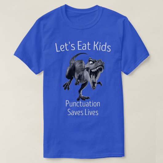Funny Let's Eat Kinder Punctuation bewaart Lives G T-shirt (Design voorkant)