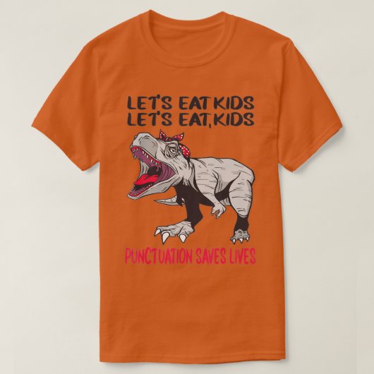 Funny Let's Eat Kinder Punctuation bewaart Lives G T-shirt (Design voorkant)